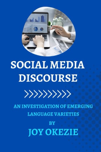 Social Media Discourse An Investigation of Emerging Language Varieties