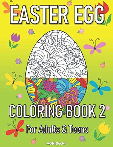 Easter Egg Coloring Book 2 for Adults and Teens A Beautiful Easter Gift for Family and Friends. Great for Relaxation and Stress Relief when Coloring These Wonderful Designs!