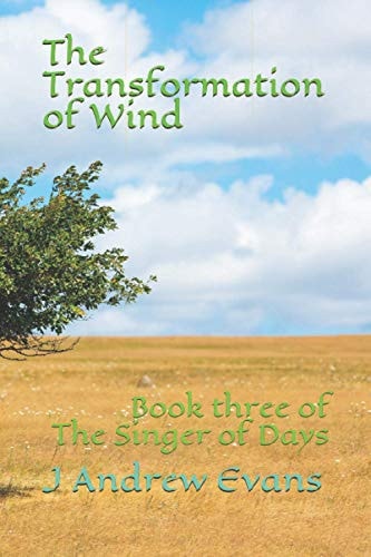 The Transformation of Wind Book Three of The Singer of Days