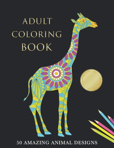 Adult Coloring Book An Animal Coloring Book for Stress Relief and Relaxation