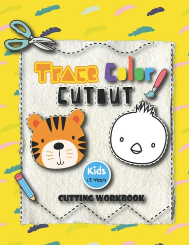 Trace Color Cutout Kids + 3 Years Cutting Workbook Scissor Skills, Cutting Workbook for Preschool Toddler Ages 3-5 Toddler Activity Book, 41 PAGES of Cute Animals and Variety of Shapes and Patterns
