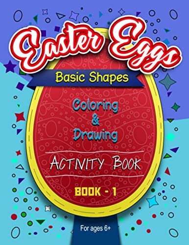 Easter Eggs Basic Shapes Coloring And Drawing Activity Book -1 Eggs - Full of the Shapes