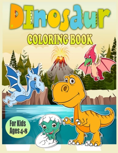 Dinosaur Coloring Book For Kids Ages 4-8 40 Cute and Fun Dinosaurs Coloring Pages/Great Gift for Boys & Girls, Ages 4-8/dino Coloring Book for Toddlers