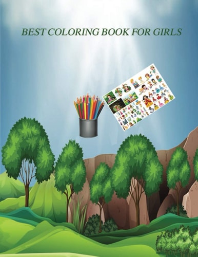 Best Coloring Book for Girls Best Coloring Book for Girls Size 8,5" X 11",120 Pages
