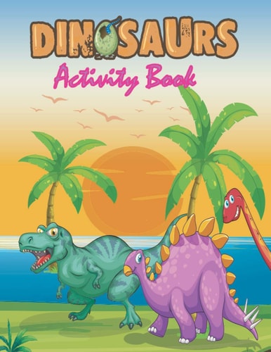Dinosaurs Activity Book Dinosaurs Coloring Book, Dot-to-Dots, Spot the 10 Difference, Mazes and More for Kids 6-12 Ages Paperback