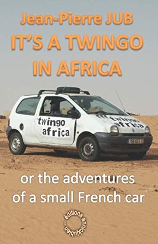 It's a Twingo in Africa Or the Adventures of a Small French Car