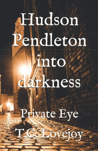 Hudson Pendleton Into Darkness Private Eye