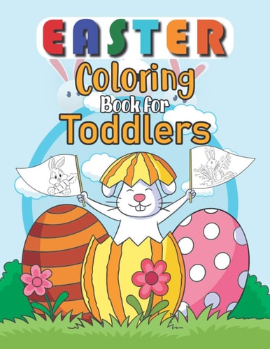 Easter Coloring Book for Toddlers Easter Egg Coloring Book For Toddlers, Easter Coloring And Activity Book For Kids Ages 4-8, Happy Easter Coloring Book for Boys Girls Kids