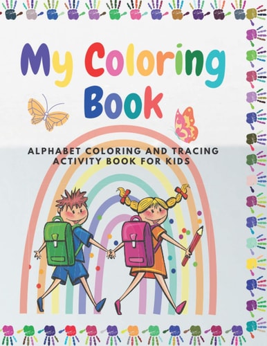 My Coloring Book - Alphabet Coloring And Tracing Activity Book For Kids Fun with Simple Bold Lines Illustrations of Letters, Cute Animals, and More!