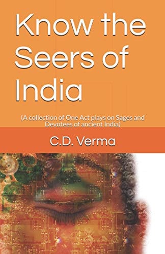 Know the Seers of India A Collection of One Act Plays on Sages and Devotees of Ancient India