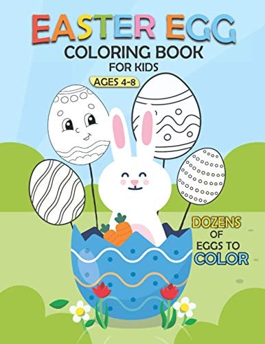 Easter Egg Coloring Book for Kids Ages 4-8 Dozens of Eggs to Color Funny Easter Bunny Egg Coloring And Activity Book For Kids, Easter Coloring Book For Toddlers And Preschool Kids