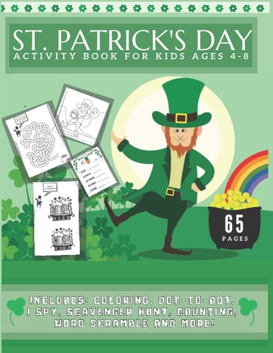 St. Patrick's Day Activity Book For Kids Ages 4-8 Includes Mazes, World Scramble, I Spot, Scavenger Hunt, Coloring, Dot-to-dot and More!