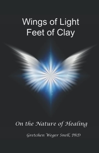 Wings of Light, Feet of Clay On the Nature of Healing