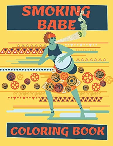 Smoking Babe Coloring Book Great Women's Day Gift For Weed Lovers Who Need Some Chill and Relax