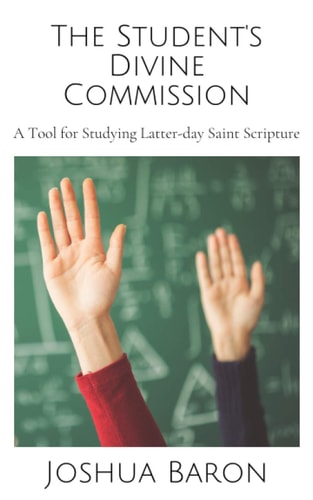 The Student's Divine Commission A Tool for Studying Latter-Day Saint Scripture