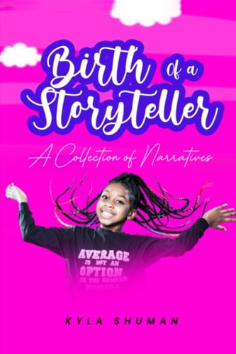 Birth of a Storyteller A Collection of Narratives