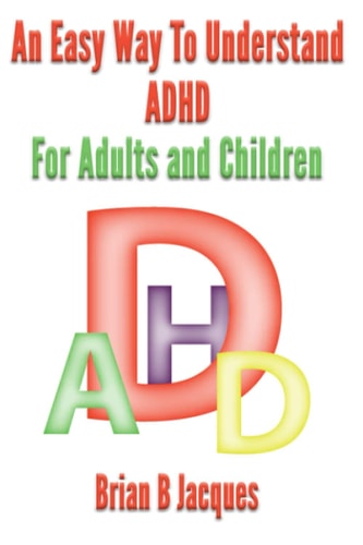 An Easy Way To Understand ADHD For Children And Adults