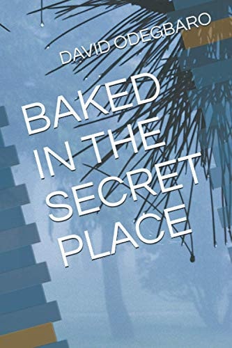 Baked in the Secret Place