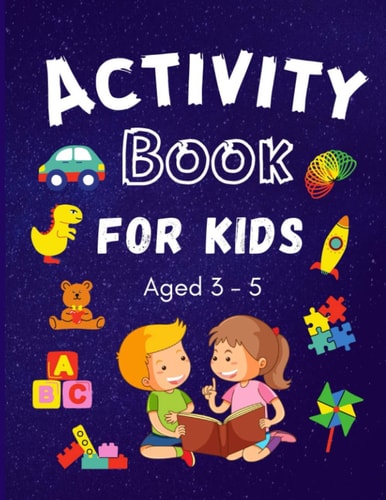 Activity Book for Kids Ages 3-5 Colouring, Puzzles, Word Search, Dot to Dot and Mazes Many More