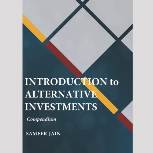 Introduction to Alternative Investments Compendium