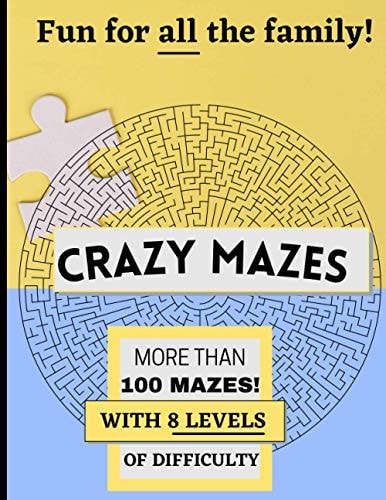 Crazy Mazes SUPER FUN, FOR ALL AGES, With 8 Levels and More Than 100 MAZES!