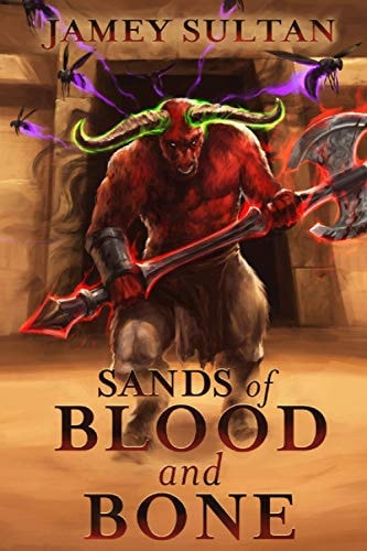 Sands of Blood and Bone A LitRPG Adventure