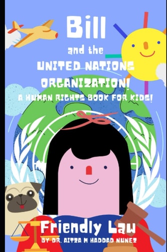 Bill and the United Nations Organization! A Human Rights Book for Kids!