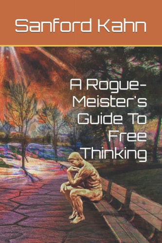 A Rogue-Meister's Guide To Free Thinking