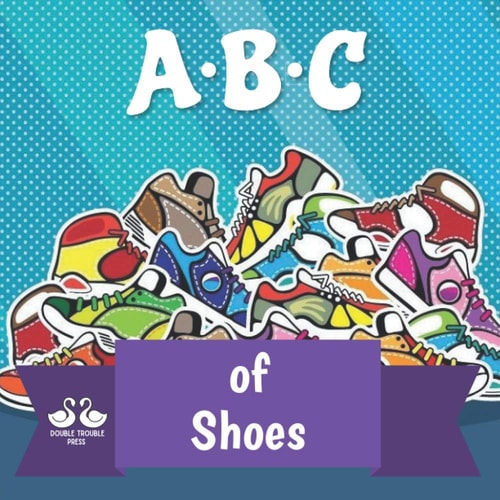ABC of Shoes A Rhyming Children's Picture Book
