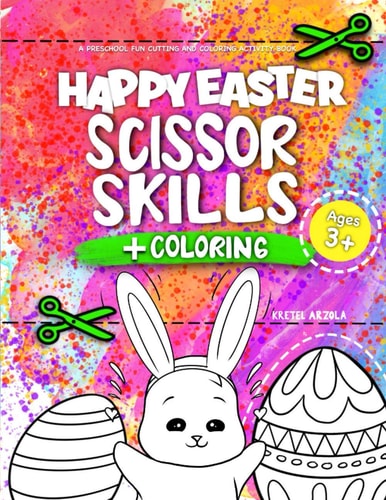 Happy Easter Scissor Skills A Fun Cutting Practice Activity Book for Toddlers and Kids Ages 3-5 - Happy Easter Toddler Coloring Book