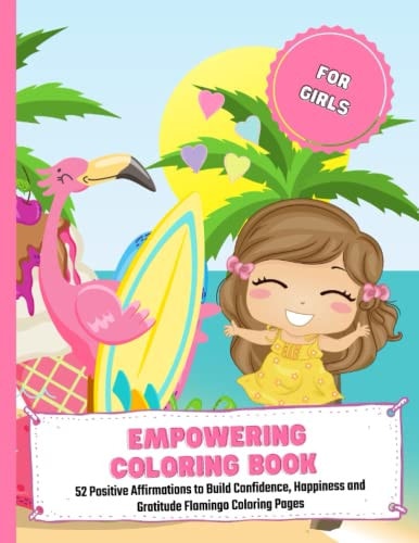Empowering Coloring Book For Girls 52 Positive Affirmations to Build Confidence, Happiness and Gratitude Flamingo Coloring Pages