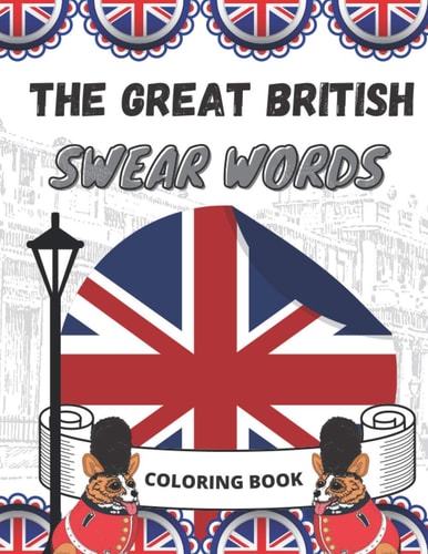 The Great British Swear Words Coloring Book