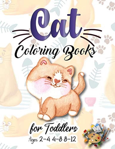 Cat Coloring Books for Toddlers Ages 2-4 4-8 8-12 Coloring Book for Cat Lovers - for Relaxation & Stress Relieving Cat Gifts for Toddlers Kids Ages 4-8 Girls Ages 8-12 Or Adult Relaxation Cute Stress Relief Gorgeous Animal Coloring Book with Paws Cover