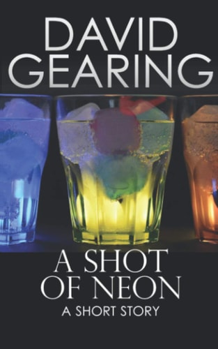 A Shot of Neon A Short Story