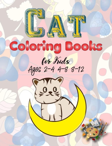 Cat Coloring Books for Kids Ages 2-4 4-8 8-12 Kitten and the Big Cat Coloring Book for Girls Boys and All Kids Ages 3-5 4-8 8-12 Relaxation Cute Stress Relief Animal Birthday Gorgeous Coloring Pages with Leaves and Paws Cover