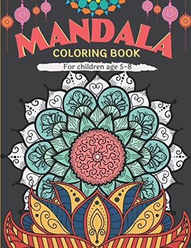 Mandala Coloring for Children Ages 5-8 Coloring Book for Children Ages 5-8 Creative Activity for Children Engaging and Entertaining Activity Book Creative Gift for Children 8.5x11 Glossy Cover