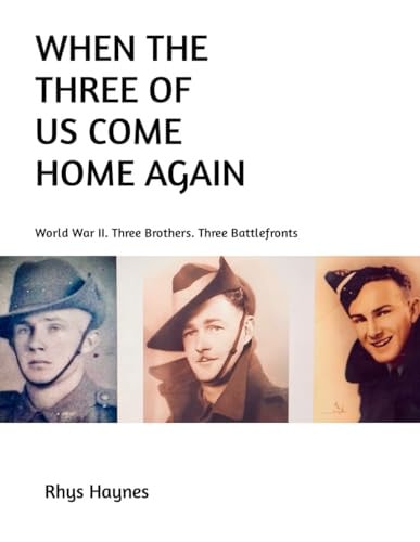 When The Three Of Us Come Home Again World War II. Three Brothers. Three Battlefronts