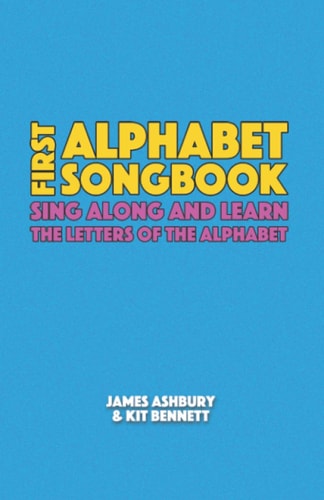 First Alphabet Songbook Sing Along and Learn the Letters of the Alphabet