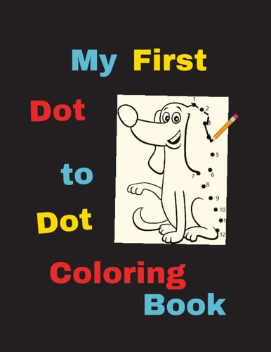 My First Dot to Dot Coloring Book Happy Animals, Dinosaurs and More!