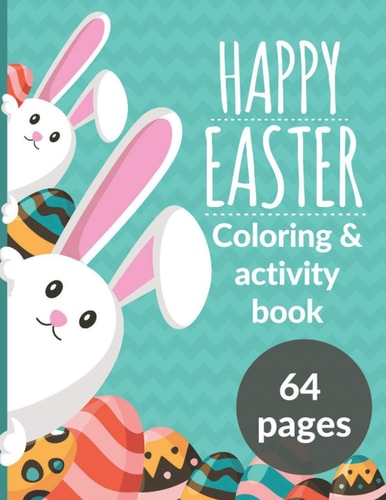 Happy Easter Coloring & Activity Book Awesome Gift For Kids, Boys, Girls. Coloring Pages, Word Search, Dot to Dots, Count The Numbers.