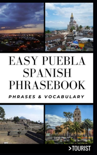 Easy Puebla Spanish Phrasebook Phrases & Vocabulary