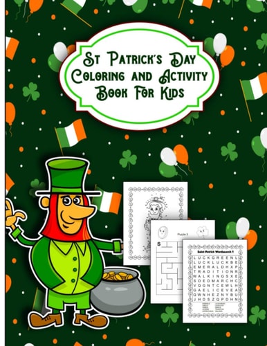 St. Patrick's Day Coloring and Activity Book for Kids Fun Workbook Game Activities Pages For Learning, with Shadow Matching Coloring, Dot to Dot, Maze Puzzles, Word Search, and More!
