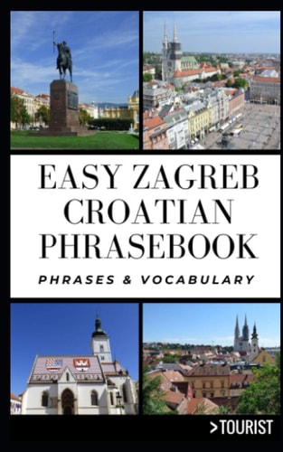 Easy Zagreb Croatian Phrasebook Phrases and Vocabulary