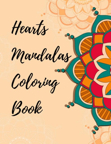 Hearts Mandalas Coloring Book An Adult Coloring Book with Fun, Easy, and Relaxing Coloring Pages Large Print
