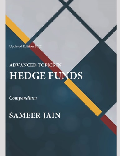 Advanced Topics in Hedge Funds Compendium