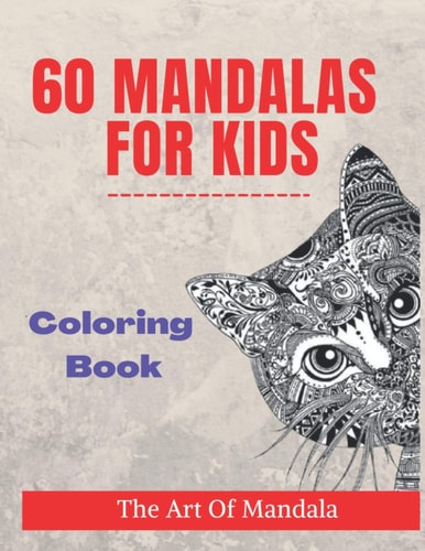 60 Mandalas for Kids Childrens Coloring Book with Easy, and Relaxing Mandalas for Boys, Girls, and Information about Each Animal, and Beginners