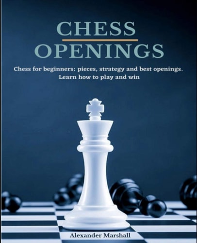 Chess Openings Chess for Beginners: Pieces, Strategy and Best Openings. Learn how to Play and Win.
