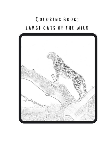 Coloring Book Large Cats of the Wild: Real Pictures of Wild Animals Transferred Into Magnificent Coloring Pages. from Newbie to Intermediate.