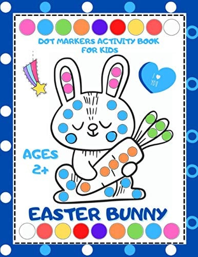 Easter Bunny Dot Markers Activity Book for Kids Ages 2+ Easy Guided BIG DOTS, Easter Dot Marker Coloring Book for Toddler and Preschool, Kindergarten Activity Book (Easter Basket Stuffer)