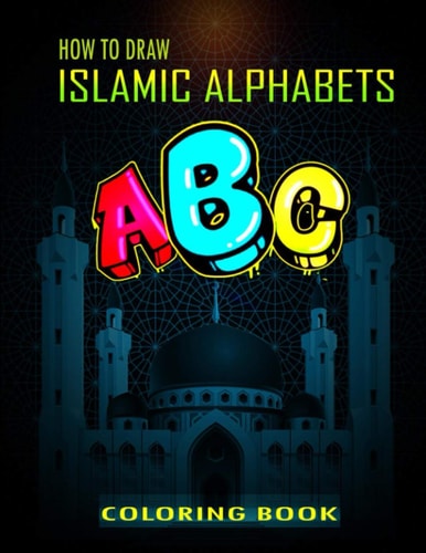 How To Draw Islamic Alphabets A B C Coloring Book A Funny Eid Books for Kids, Basic Lettering Lessons and ... Alphabets Islamic Coloring Book For Kids
